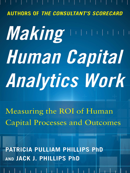 Title details for Making Human Capital Analytics Work by Jack J. Phillips - Available